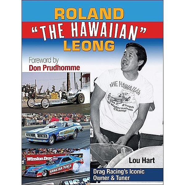 Roland Leong The Hawaiian: Drag Racing's Iconic Top Fuel Owner & Tuner, Lou Hart