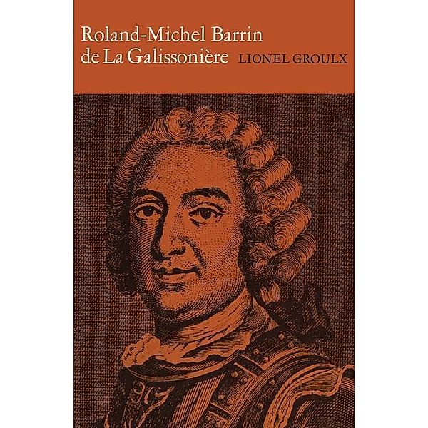 Roland-Michel Barrin de La Galissoniere 1693-1756, Lionel Groulx