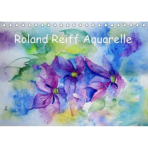 Roland Reiff Aquarelle (Tischkalender 2021 DIN A5 quer), Roland Reiff