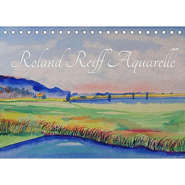 Roland Reiff Aquarelle (Tischkalender 2022 DIN A5 quer), Roland Reiff