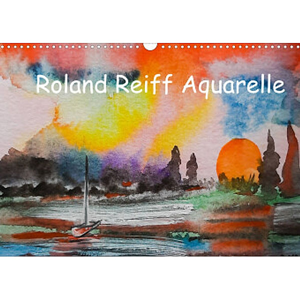 Roland Reiff Aquarelle (Wandkalender 2022 DIN A3 quer), Roland Reiff