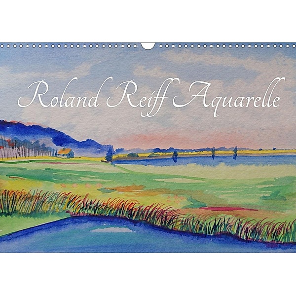 Roland Reiff Aquarelle (Wandkalender 2023 DIN A3 quer), Roland Reiff