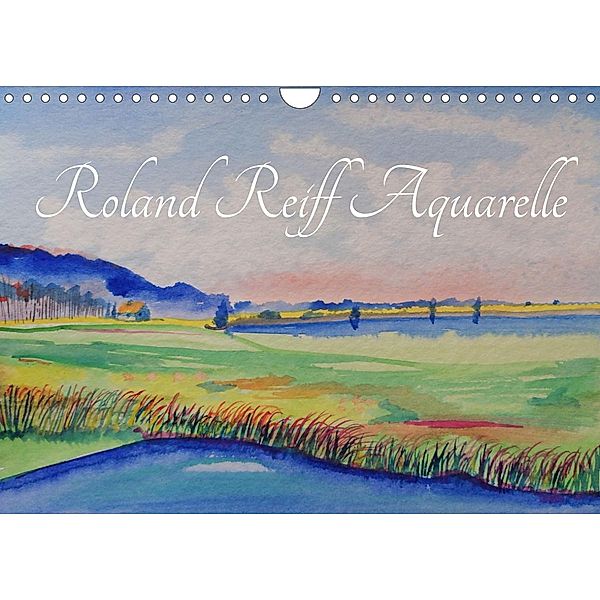 Roland Reiff Aquarelle (Wandkalender 2023 DIN A4 quer), Roland Reiff