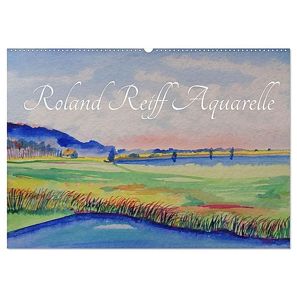 Roland Reiff Aquarelle (Wandkalender 2024 DIN A2 quer), CALVENDO Monatskalender, Roland Reiff