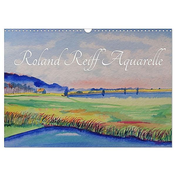 Roland Reiff Aquarelle (Wandkalender 2024 DIN A3 quer), CALVENDO Monatskalender, Roland Reiff