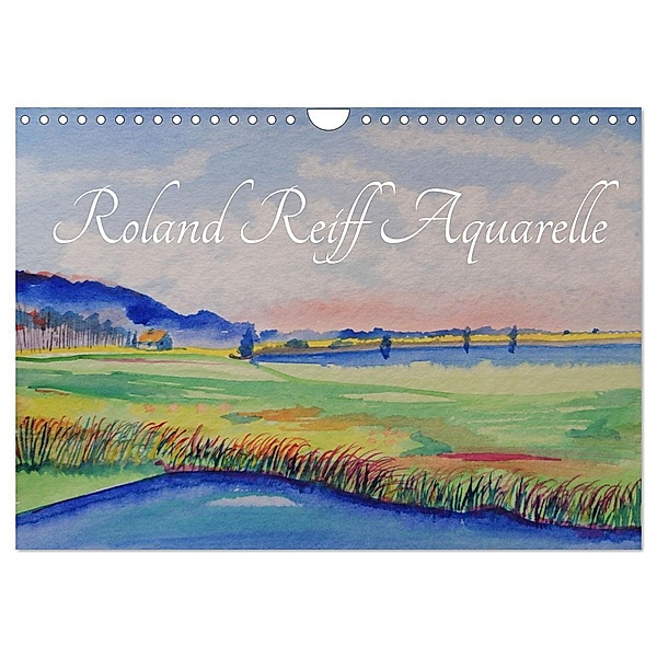 Roland Reiff Aquarelle (Wandkalender 2024 DIN A4 quer), CALVENDO Monatskalender, Roland Reiff