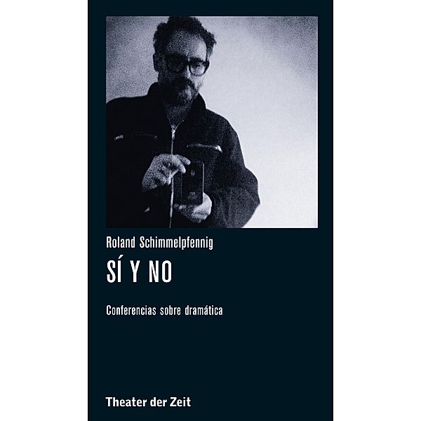 Roland Schimmelpfennig - Sí y no / Recherchen Bd.107, Roland Schimmelpfennig