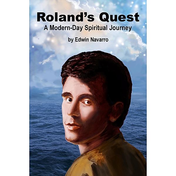 Roland's Quest: A Modern-Day Spiritual Journey, Edwin Navarro