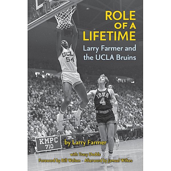 Role of a Lifetime: Larry Farmer and the UCLA Bruins, Larry Farmer, Tracy Dodds