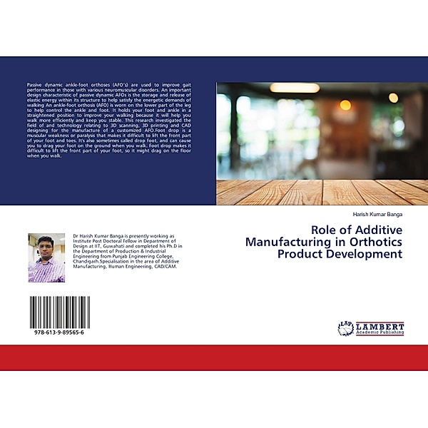 Role of Additive Manufacturing in Orthotics Product Development, Harish Kumar Banga