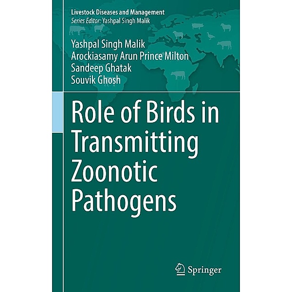 Role of Birds in Transmitting Zoonotic Pathogens / Livestock Diseases and Management, Yashpal Singh Malik, Arockiasamy Arun Prince Milton, Sandeep Ghatak, Souvik Ghosh