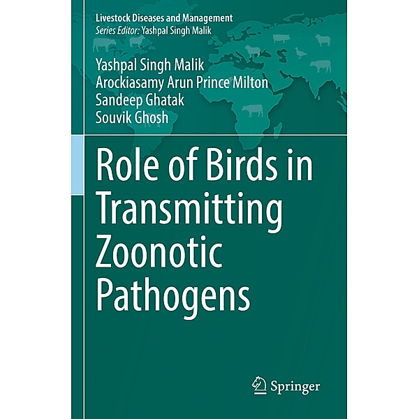 Role of Birds in Transmitting Zoonotic Pathogens, Yashpal Singh Malik, Arockiasamy Arun Prince Milton, Sandeep Ghatak, Souvik Ghosh
