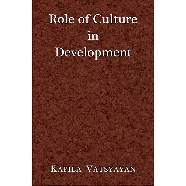Role of Culture in Development, Kapila Vatsyayan