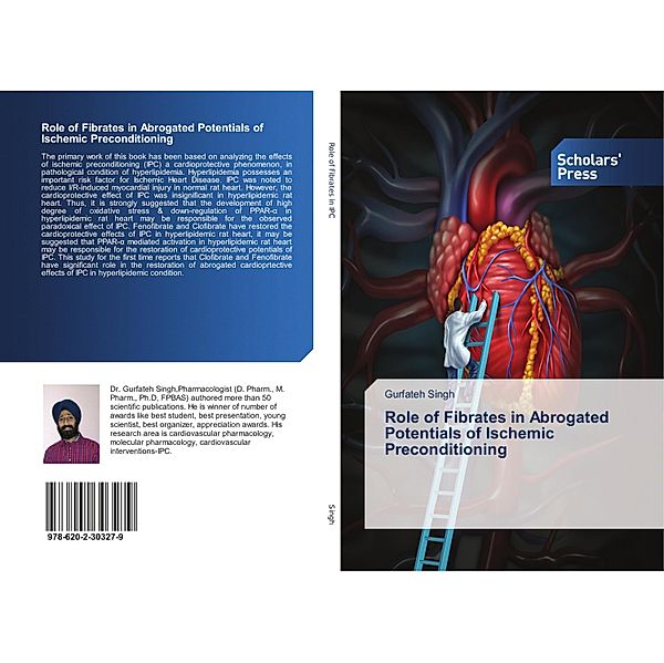 Role of Fibrates in Abrogated Potentials of Ischemic Preconditioning, Gurfateh Singh