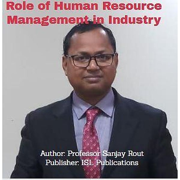 Role of Human Resource Management in Industry, Sanjay Rout