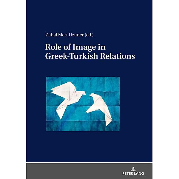 Role of Image in Greek-Turkish Relations, Mert Uzuner Zuhal Mert Uzuner