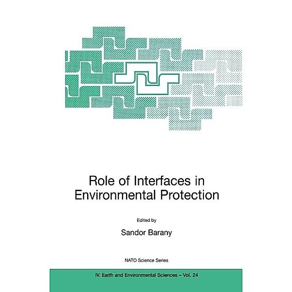 Role of Interfaces in Environmental Protection / NATO Science Series: IV: Bd.24