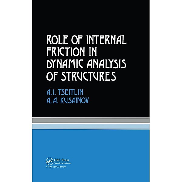 Role of Internal Friction in Dynamic Analysis of Structures, A. A. Kusainov, A. I. Tseitlin