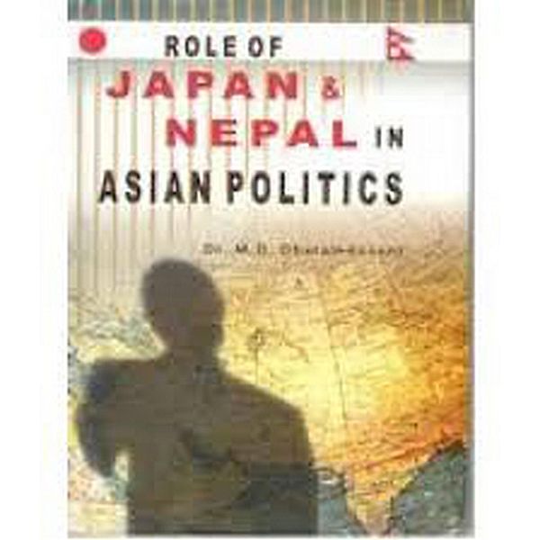 Role of Japan and Nepal in Asian Politics, M. D. Dharamdasani