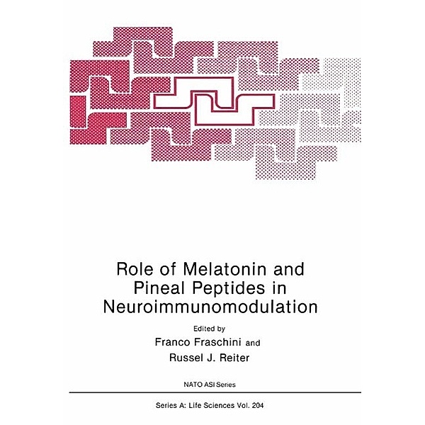 Role of Melatonin and Pineal Peptides in Neuroimmunomodulation / NATO Science Series A: Bd.204
