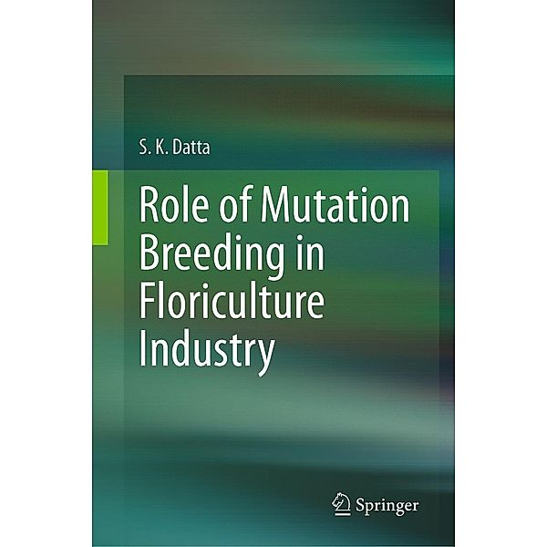 Role of Mutation Breeding In Floriculture Industry, S. K Datta