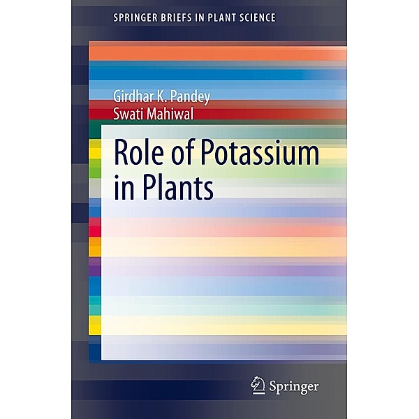 Role of Potassium in Plants / SpringerBriefs in Plant Science, Girdhar K. Pandey, Swati Mahiwal