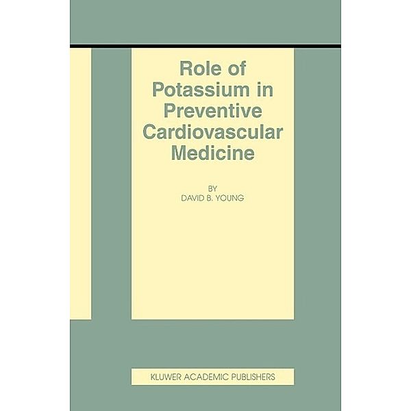 Role of Potassium in Preventive Cardiovascular Medicine / Basic Science for the Cardiologist Bd.8, David B. Young