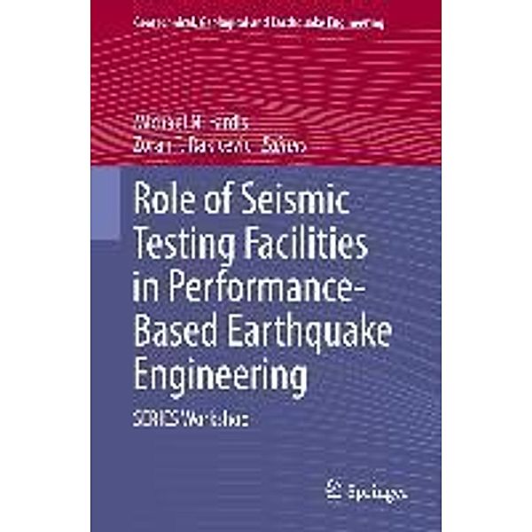 Role of Seismic Testing Facilities in Performance-Based Earthquake Engineering / Geotechnical, Geological and Earthquake Engineering Bd.22