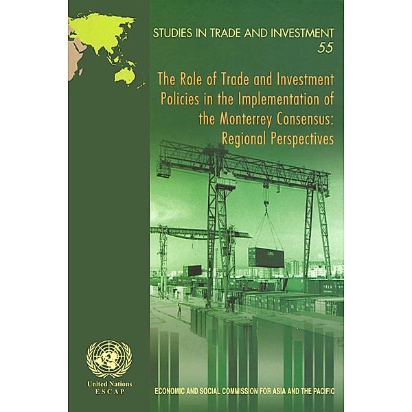 Role of Trade and Investment Policies in the Implementation of the Monterrey Consensus, The / ESCAP Studies in Trade and Investment