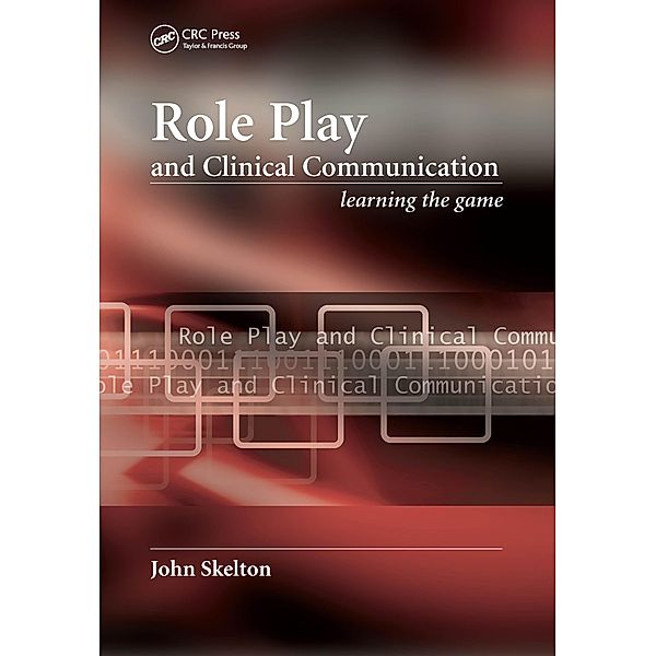 Role Play and Clinical Communication, John Skelton, Anneliese Guerin-Letendre