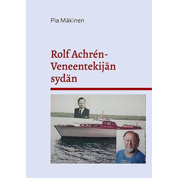 Rolf Achrén- Veneentekijän sydän, Pia Mäkinen