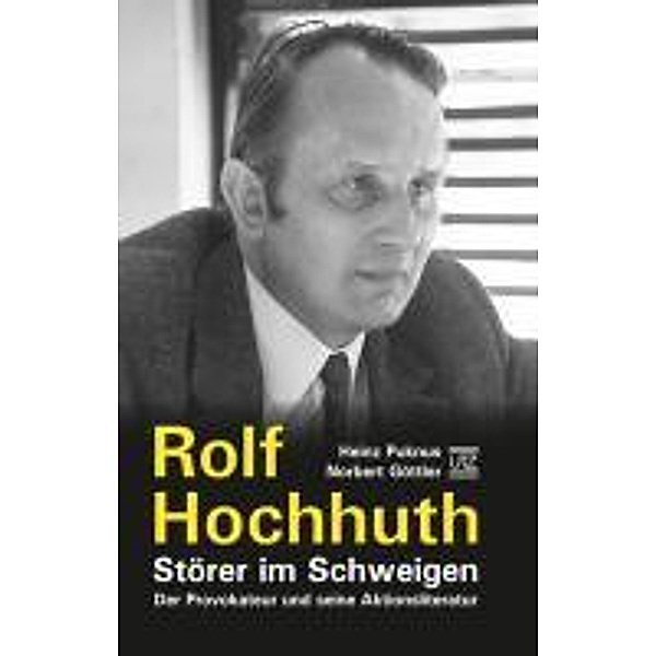 Rolf Hochhuth - Störer im Schweigen, Heinz Puknus, Norbert Göttler