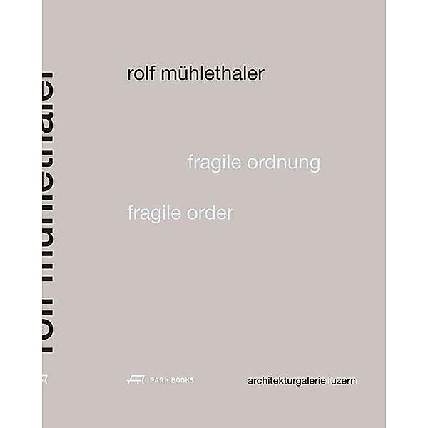 Rolf Mühlethaler - Fragile Ordnung