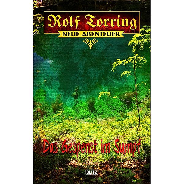 Rolf Torring - Neue Abenteuer 04: Das Gespenst im Sumpf / Rolf Torring - Neue Abenteuer Bd.4, Thomas Ostwald