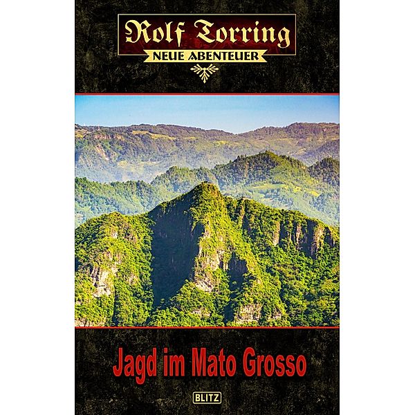Rolf Torring - Neue Abenteuer 08: Jagd im Mato Grosso / Rolf Torring - Neue Abenteuer Bd.8, Thomas Ostwald