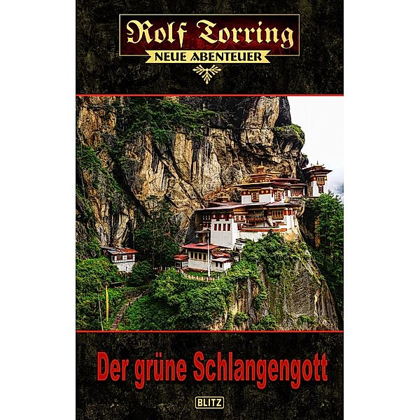 Rolf Torring - Neue Abenteuer 15: Der grüne Schlangengott / Rolf Torring - Neue Abenteuer Bd.15, Thomas Ostwald