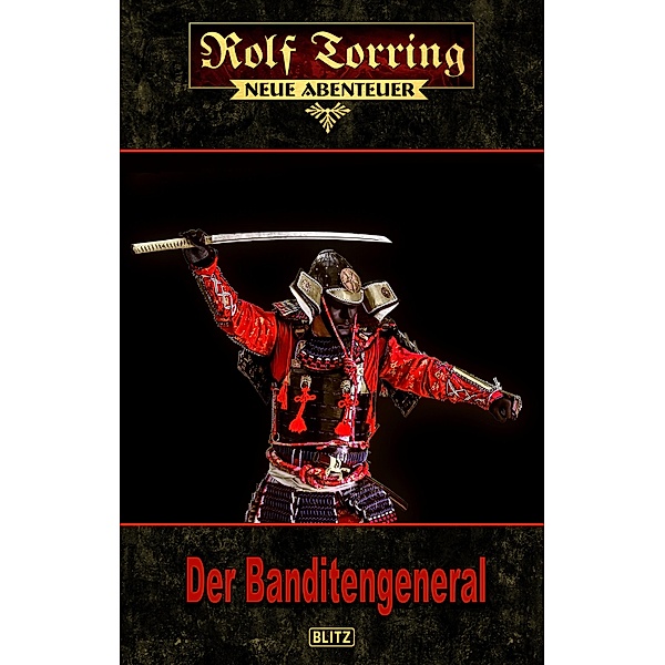Rolf Torring - Neue Abenteuer 17: Der Banditengeneral / Rolf Torring - Neue Abenteuer Bd.17, Thomas Ostwald
