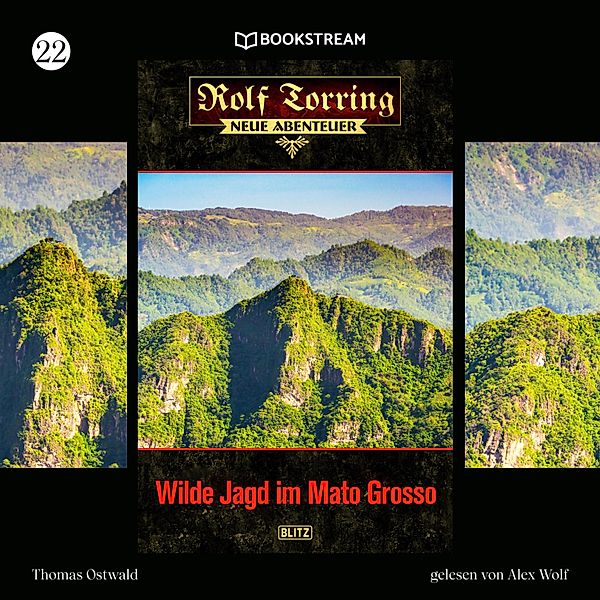 Rolf Torring - Neue Abenteuer - 22 - Wilde Jagd im Mato Grosso, Thomas Ostwald