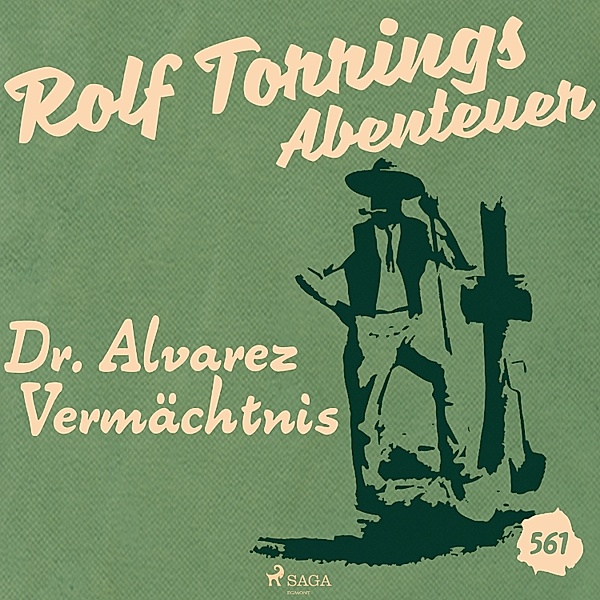 Rolf Torring's Abenteuer - 561 - Dr. Alvarez Vermächtnis (Rolf Torrings Abenteuer - Folge 561), Alfred Wallon