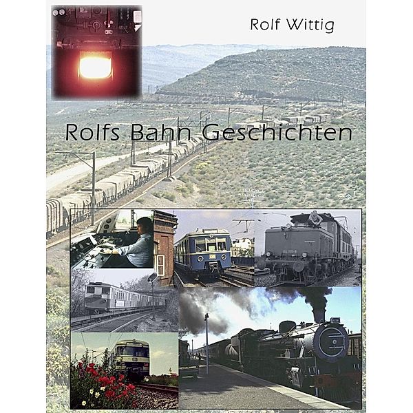 Rolfs Bahngeschichten, Rolf Wittig