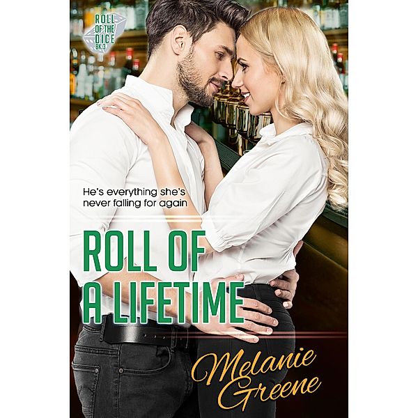 Roll of a Lifetime (Roll of the Dice, #5) / Roll of the Dice, Melanie Greene
