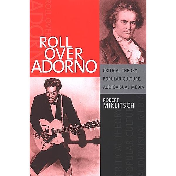 Roll Over Adorno / SUNY series in Postmodern Culture, Robert Miklitsch