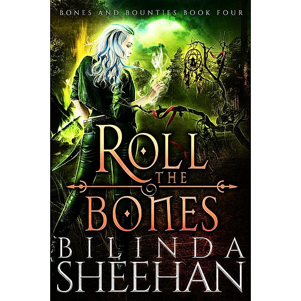 Roll the Bones (Bones and Bounties, #4) / Bones and Bounties, Bilinda Sheehan