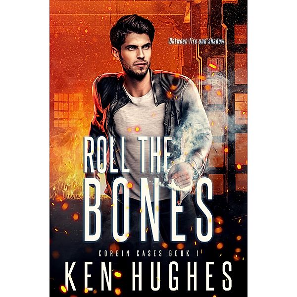 Roll The Bones (Corbin Cases, #1) / Corbin Cases, Ken Hughes