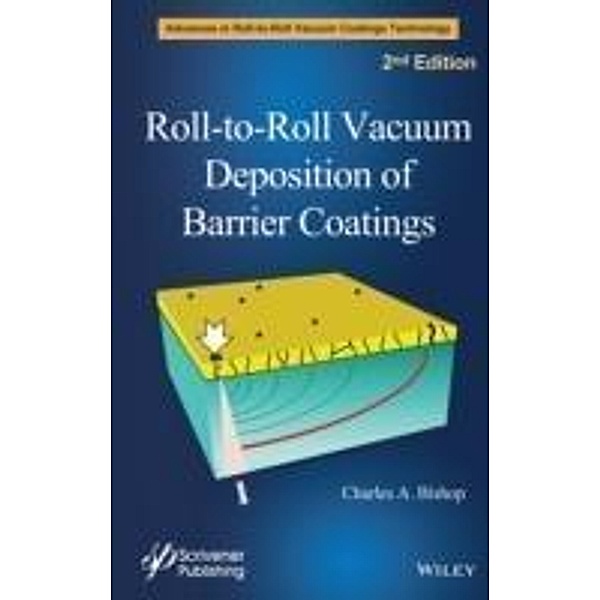 Roll-to-Roll Vacuum Deposition of Barrier Coatings, Charles A. Bishop