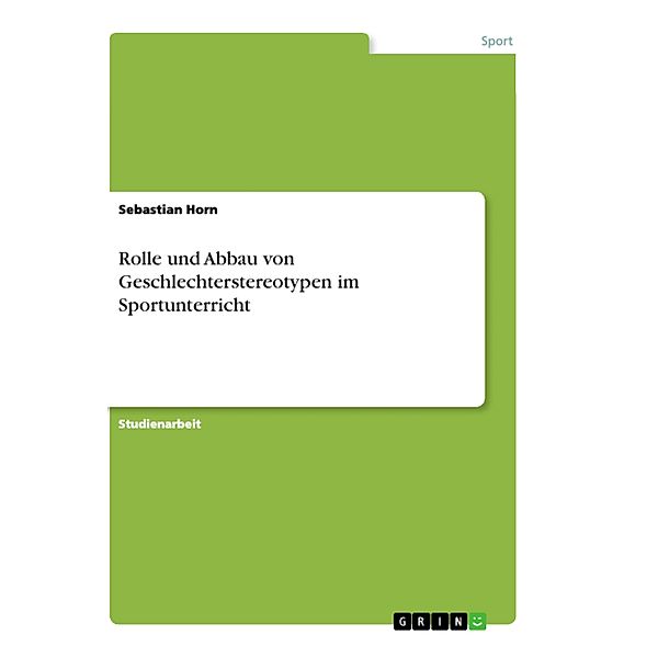 Rolle und Abbau von Geschlechterstereotypen im Sportunterricht, Sebastian Horn