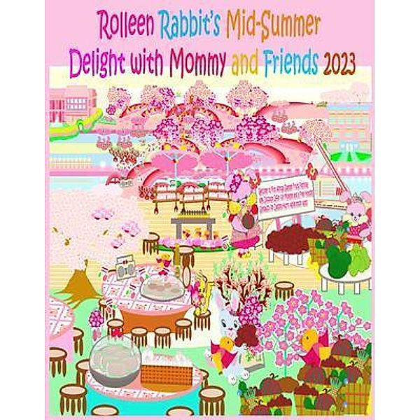 Rolleen Rabbit's Mid-Summer Delight with Mommy and Friends 2023 / Rolleen Rabbit Collection Bd.40, Rowena Kong