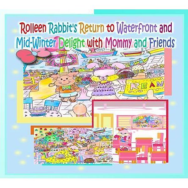 Rolleen Rabbit's Return to Waterfront and Mid-Winter Delight with Mommy and Friends / Rolleen Rabbit Collection Bd.15, R. Kong, Annie Ho