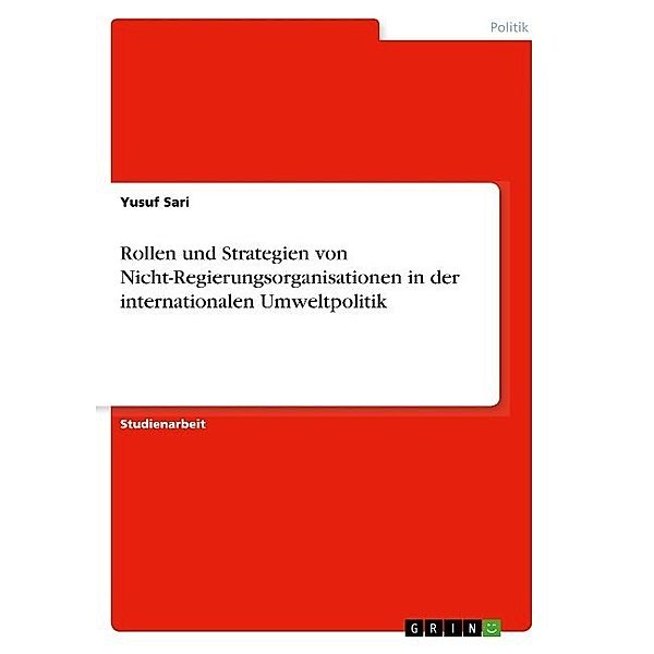 Rollen und Strategien von Nicht-Regierungsorganisationen in der internationalen Umweltpolitik, Yusuf Sari