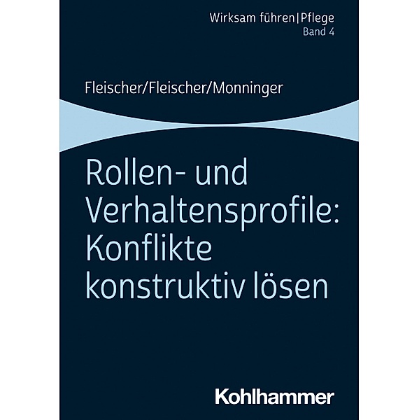Rollen- und Verhaltensprofile: Konflikte konstruktiv lösen, Werner Fleischer, Benedikt Fleischer, Martin Monninger